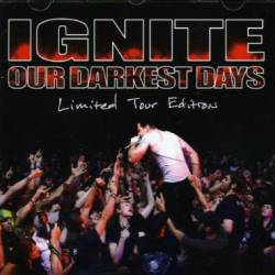 Ignite : Our Darkest Days : Tour Edition